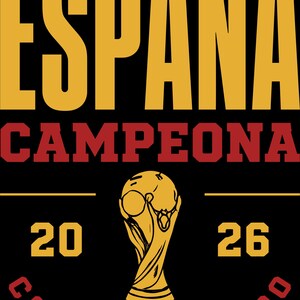 May include: A black graphic design featuring the yellow text ESPAÑA with two stars above it, the red text CAMPEONA, the yellow numbers 20 and 26, a yellow illustration of a trophy, and the red text COPA DEL MUNDO at the bottom of the composition.