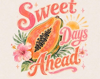 Papaya Tropical Fruit PNG, Sweet Days Ahead Summer Graphic (Digital Download)
