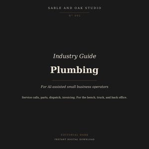 May include: A dark background with the text "SABLE AND OAK STUDIO" and "N 002" at the top. The words "Industry Guide" and "Plumbing" are prominently displayed. Below, it reads "For AI-assisted small business operators" and "Service calls, parts, dispatch, invoicing. For the bench, truck, and back office."