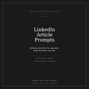 May include: A digital product advertisement with a dark background. The text reads "LinkedIn Article Prompts" in a clean, sans-serif font. Additional text includes "Editorial dark for the operator. Built by Sable and Oak."