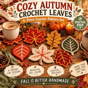 May include: A digital PDF pattern set for six crochet leaf coasters in various autumn colors including red, orange, yellow, and green. The image features text reading COZY AUTUMN CROCHET LEAVES, 6-Piece Coaster Pattern Set, and DIGITAL PDF.
