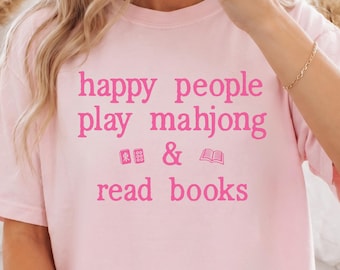 Comfort Colors Happy People Play Mahjong Shirt, Bookish Reader Gifts, Mahjong Shirt for Women, Minimalist Book Lover Tee, Hobbies Tshirt