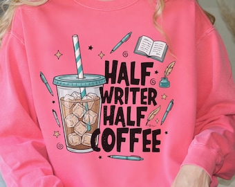 Comfort Colors Half Writer Half Coffee Cozy Sweatshirt, Published Author Sweater, Funny Writing Apparel, Comfy Gift for Creative Women Shirt