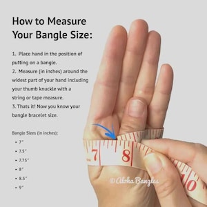 May include: An instructional graphic titled How to Measure Your Bangle Size with text explaining the process in inches. A white measuring tape is wrapped around a hand, showing a measurement near 8 inches. A list of bangle sizes from 7 to 9 inches.