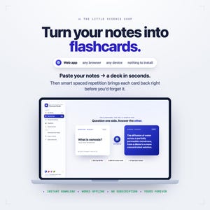 May include: A digital interface for The Little Science Shop Flashcard Studio displayed on a laptop screen. The text reads: Turn your notes into flashcards. Web app, any browser, any device, nothing to install. Paste your notes, a deck in seconds.
