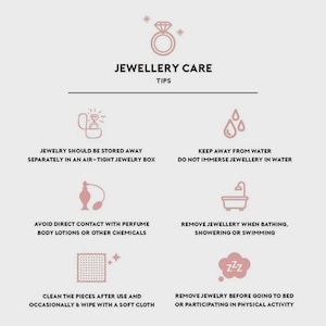 May include: An informational graphic titled JEWELLERY CARE TIPS with a light pink background. It features six icons representing instructions: store in an air-tight box, keep away from water, avoid perfume, remove for bathing, clean with a soft cloth, and remove for sleep.