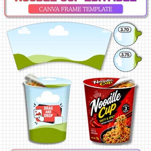 May include: A digital Noodle Cup Editable Canva Frame Template featuring a flat layout, two circular lid templates with 3.70 and 3.75 labels, and two cup examples. One cup shows a drag and drop graphic, the other shows a red Noodle Cup design.