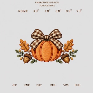 May include: An embroidery design for machine featuring an orange pumpkin topped with a brown and white gingham bow, flanked by two oak leaves and two acorns. Text reads: EMBROIDERY DESIGN FOR MACHINE, 5 SIZE 3.9" 4.9" 5.9" 6.9" 7.9", JEF EXP DST PES VP3 HUS.