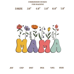 Könnte beinhalten: Ein Stickmuster für Maschinen mit dem Wort MAMA in bunten Buchstaben, aus denen Blumen wachsen. Der Text lautet EMBROIDERY DESIGN FOR MACHINE und 5 Größen: 3,9", 4,9", 5,9", 6,9", 7,9". Dateiformate: JEF, EXP, DST, PES, VP3, HUS.