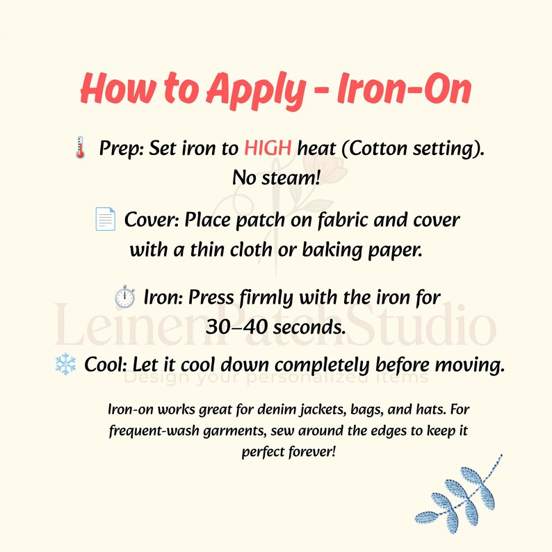 May include: An instructional graphic titled How to Apply - Iron-On. It lists steps: Prep by setting iron to HIGH heat with no steam, cover patch with cloth, press firmly for 30-40 seconds, and cool completely. It notes use on denim, bags, and hats.