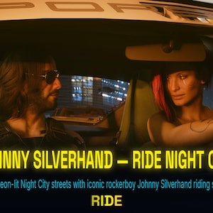 Peut inclure: Sc&egrave;ne de Night City avec Johnny Silverhand dans une voiture. Le texte indique "JOHNNY SILVERHAND - RIDE NIGHT CITY" et "RIDE". L'image montre un homme et une femme dans la voiture, avec des n&eacute;ons en arri&egrave;re-plan.