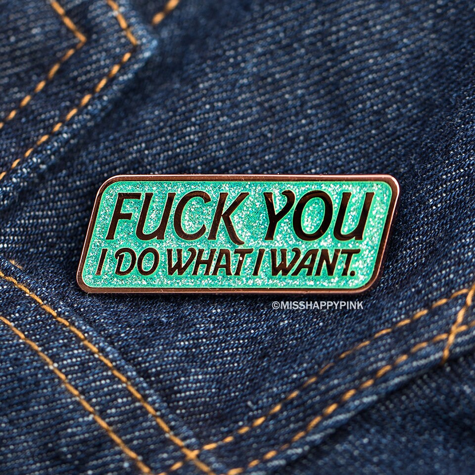 Fuck You I Do What I Want Pin Etsy