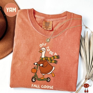 Off to be Fall Goose Shirt, Silly Goose on Scooter, Cute Cozy Season Fall Vibes Tee, Autumn Pumpkin Tee, Fall Sweater, Thanksgiving shirt
