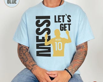 Lets Get Messy Argentina Soccer Fan Shirt: 2026 World Football Cup, Soccer Championship, USA Canada & Mexico, Football Jerseys, Soccer Tee