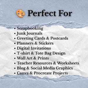 May include: A light blue textured background with a torn white paper center featuring a paint palette icon and the text: Perfect For Scrapbooking, Junk Journals, Greeting Cards & Postcards, Planners & Stickers, Digital Invitations, T-shirt & Tote Bag Design, Wall Art & Prints, Teacher Resources & Worksheets, Blog & Social Media Graphics, Canva & Procreate Projects.