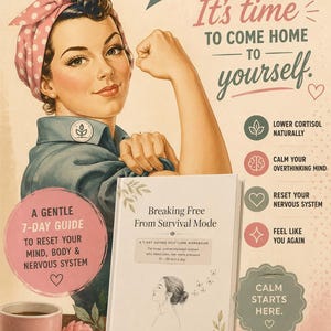 May include: Vintage-style poster with a woman flexing her arm, text reads "We Can Do It!" and "It's time to come home to yourself." A book titled "Breaking Free From Survival Mode" is featured, along with a coffee cup and a flower.