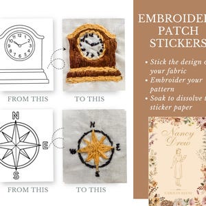 May include: Embroidery patch stickers featuring a clock and a compass design. The image shows line art labeled FROM THIS and the corresponding embroidered results labeled TO THIS. Text reads EMBROIDERY PATCH STICKERS, Stick the design onto your fabric, Embroider your pattern, Soak to dissolve the sticker paper, and Nancy Drew.