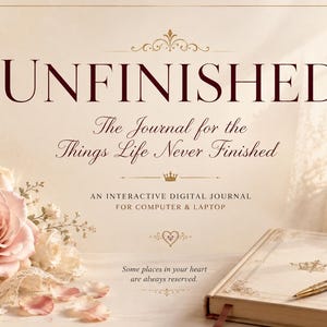 Puede incluir: Un diario digital titulado UNFINISHED: The Journal for the Things Life Never Finished, un diario digital interactivo para computadora y portátil. El texto incluye: Some places in your heart are always reserved. Con una rosa y un cuaderno.