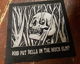 who put Bella in the wych elm?- silver screen print back patch - goth, punk, skull, occult, patches for jackets, plague, sow on, true crime