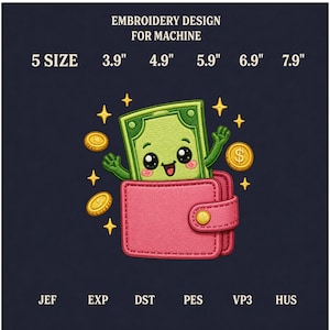 May include: Machine embroidery design featuring a cartoon green banknote with a face emerging from a pink wallet, surrounded by gold coins and stars. Text reads: EMBROIDERY DESIGN FOR MACHINE, 5 SIZE 3.9" 4.9" 5.9" 6.9" 7.9", JEF EXP DST PES VP3 HUS.