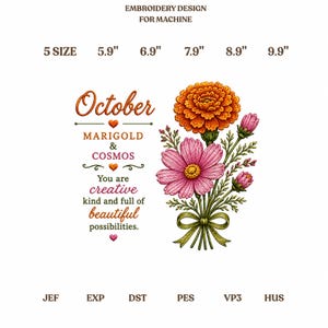 Puede incluir: Diseño de bordado a máquina con un ramo de caléndulas naranjas y cosmos rosas atado con una cinta verde. Texto: "October", "MARIGOLD & COSMOS" y "You are creative kind and full of beautiful possibilities." 5 tamaños: 5,9", 6,9", 7,9", 8,9", 9,9". Formatos: JEF, EXP, DST, PES, VP3, HUS.
