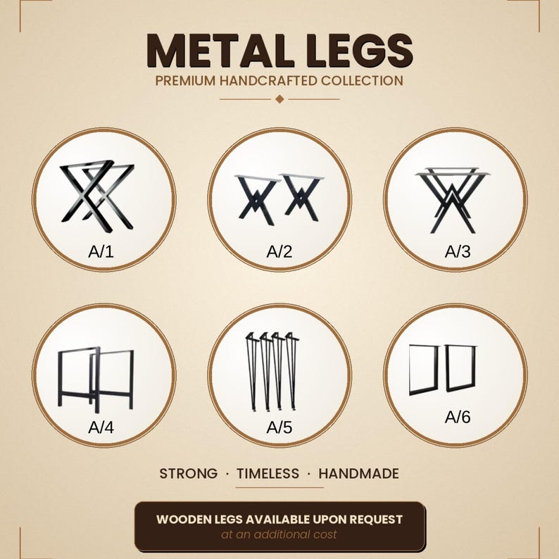 May include: An advertisement for metal table legs. The image shows six different designs, labelled A/1 to A/6, each within a circular frame. The text reads "METAL LEGS" and "PREMIUM HANDCRAFTED COLLECTION". Additional text states "STRONG &bull; TIMELESS &bull; HANDMADE".
