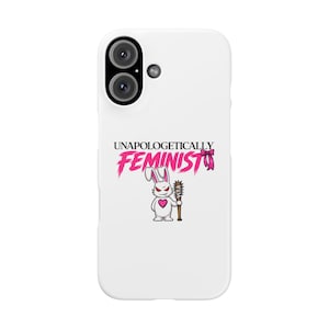 May include: White phone case with a cartoon bunny holding a spiked club. The bunny has a heart on its chest and is wearing a bow. The text "UNAPOLOGETICALLY FEMINIST" is above the bunny in pink.