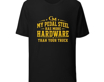 Pedal Steel Shirt | More Hardware Than Your Truck T-Shirt