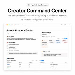 Könnte beinhalten: Ein digitales Notion-Template namens "Creator Command Center" wird auf einem weißen Bildschirm angezeigt. Die Oberfläche umfasst Bereiche für Content-Ideen, Planung und KI-Prompts. Der Text enthält "Start Here", "Content Pipeline" und "KPI Tracker".