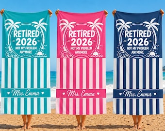 Retirement Beach Towel Custom Retired 2026 Not My Problem Anymore Towels