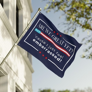 Are We Great Yet? Embarrassed Flag with American Flag Detail | Political Protest Flag