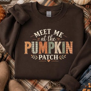 Meet Me at the Pumpkin Patch Sweatshirt, Fall Crewneck, Pumpkin Patch Shirt, Cozy Autumn Sweatshirt, Women’s Fall Pullover