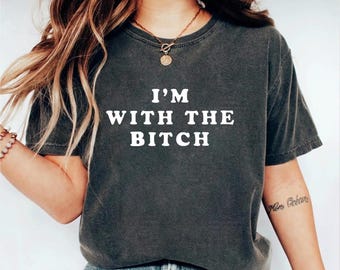 Comfort Colors I'm With The Bitch Funny Matching Couples Shirt, Funny Meme Shirt, Girlfriend Gift, Boyfriend Gift