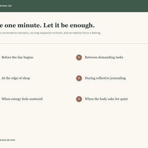 May include: A white informational graphic titled Use one minute. Let it be enough. with dark green headers. It lists six scenarios for mindfulness including Before the day begins, Between demanding tasks, At the edge of sleep, and During reflective journaling.