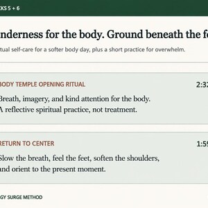 May include: A digital interface displaying Tracks 5 and 6 of the Energy Surge Method. The text reads: Tenderness for the body. Ground beneath the feet. Spiritual self-care for a softer body day. Body Temple Opening Ritual 2:32 and Return to Center 1:59.