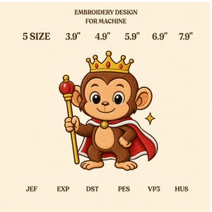 Peut inclure: Motif de broderie machine représentant un singe marron portant une couronne dorée et une cape rouge, tenant un sceptre doré avec un orbe rouge. Texte : EMBROIDERY DESIGN FOR MACHINE, 5 SIZE, 3.9", 4.9", 5.9", 6.9", 7.9", JEF, EXP, DST, PES, VP3, HUS.