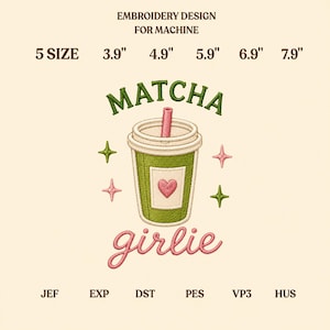 May include: An embroidery design for machine featuring a green cup with a pink straw and heart, surrounded by four-pointed stars. Text reads EMBROIDERY DESIGN FOR MACHINE, 5 SIZE 3.9" 4.9" 5.9" 6.9" 7.9", MATCHA girlie, JEF EXP DST PES VP3 HUS.