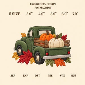 May include: An embroidery design for machine featuring a green vintage truck carrying an orange pumpkin and a white pumpkin in its wooden bed, surrounded by autumn leaves. Text includes EMBROIDERY DESIGN FOR MACHINE, 5 SIZE, 3.9", 4.9", 5.9", 6.9", 7.9", JEF, EXP, DST, PES, VP3, HUS.
