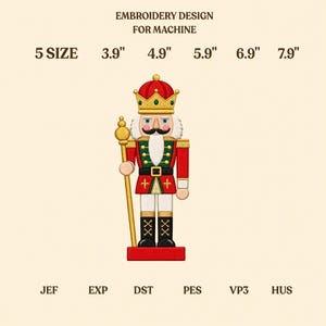 Puede incluir: Un diseño de bordado para máquina que muestra un cascanueces con uniforme rojo y verde, corona dorada y bastón dorado. El texto incluye EMBROIDERY DESIGN FOR MACHINE, 5 SIZE, 3.9", 4.9", 5.9", 6.9", 7.9", JEF, EXP, DST, PES, VP3, HUS.
