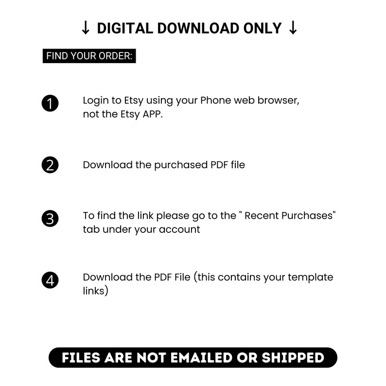 以下が含まれることがあります： 白い背景に黒い文字の案内画像。DIGITAL DOWNLOAD ONLY。FIND YOUR ORDER: 1. Etsyアプリではなく、スマートフォンのウェブブラウザからEtsyにログイン。2. 購入したPDFファイルをダウンロード。3. Recent Purchasesタブへ移動。4. PDFファイルをダウンロード。