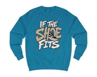 W5R 'If The Shoe Fits' sweatshirt - Premium/customized/Comfort Colors/vintage style (24 colors/5 sizes)