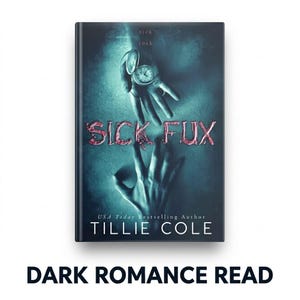 May include: A book cover with a dark teal background features the title "SICK FUX" in red, stylized text. A pocket watch is held in a hand, with another hand reaching up from below. The author's name is Tillie Cole.