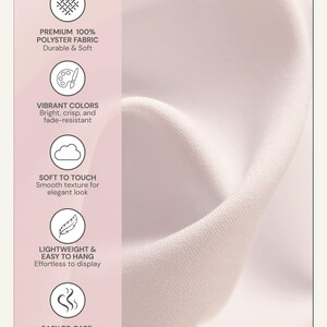 May include: A light pink vertical panel featuring five circular icons with text: PREMIUM 100% POLYSTER FABRIC Durable & Soft, VIBRANT COLORS Bright, crisp, and fade-resistant, SOFT TO TOUCH Smooth texture, LIGHTWEIGHT & EASY TO HANG, EASY TO CARE.