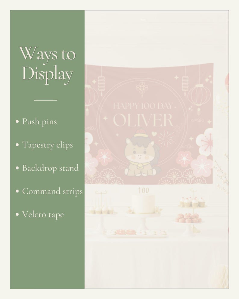 May include: A rectangular pink tapestry featuring the text HAPPY 100 DAY OLIVER, a cartoon horse, lanterns, and floral patterns. The left side has a green panel with the text Ways to Display followed by a list: Push pins, Tapestry clips, Backdrop stand, Command strips, and Velcro tape.