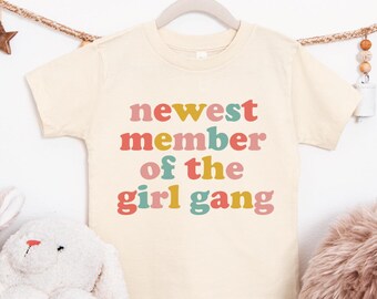 Newest Member Of The Girl Gang Shirt Baby Girl Announcement Sister Crew Tee