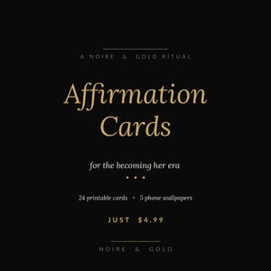 May include: Black background with gold text that reads "Affirmation Cards" and "for the becoming her era." The image also states "24 printable cards + 5 phone wallpapers."