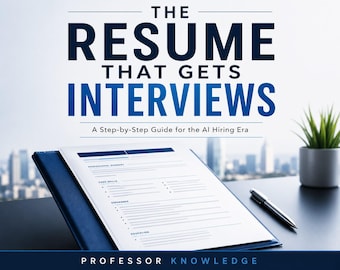 The Resume That Gets Interviews: A Step-by-Step Guide for the AI Hiring Era