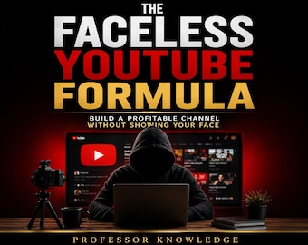 The Faceless YouTube Formula: Build a Profitable Channel Without Showing Your Face
