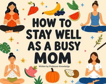 How to Stay Well as a Busy Mom