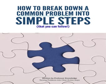 How to Break Down a Common Problem Into Simple Steps People Can Follow